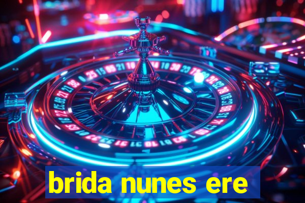 brida nunes ere